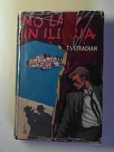 STRACHAN, T.S. - No law in Illyria: a novel