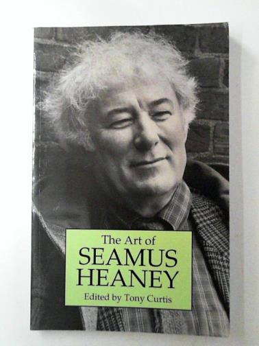 CURTIS, Tony - The art of Seamus Heaney