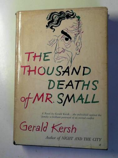 KERSH, gerald - The thousand deaths of Mr. Small