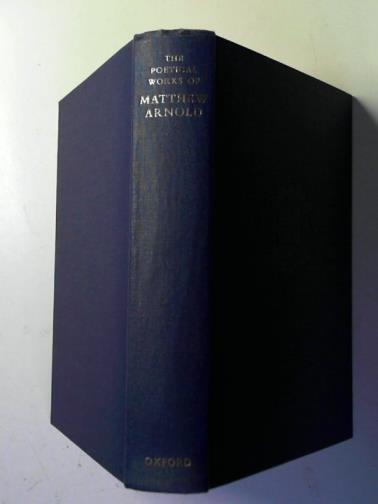 ARNOLD, Matthew / TINKER, C. B. & LOWRY, H. F.  (editors) - The poetical works of Matthew Arnold