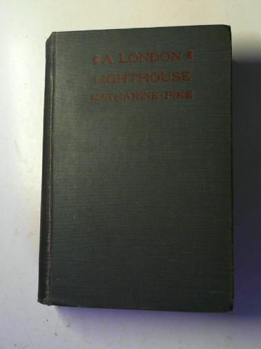 PIKE, Katharine - A London lighthouse