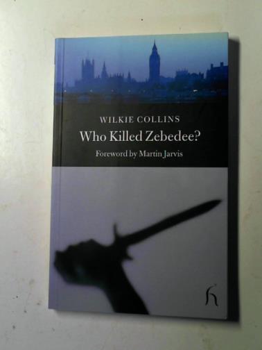 COLLINS, Wilkie - Who killed Zebedee? and John Jago's ghost