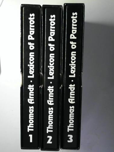 ARNDT, Thomas - Lexicon of parrots (3 vols.)
