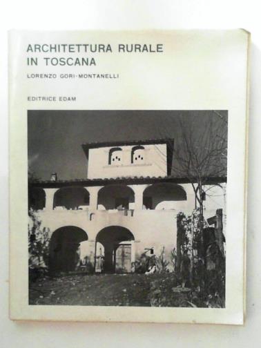 GORI-MONTANELLI, Lorenzo - Architettura rurale in Toscana