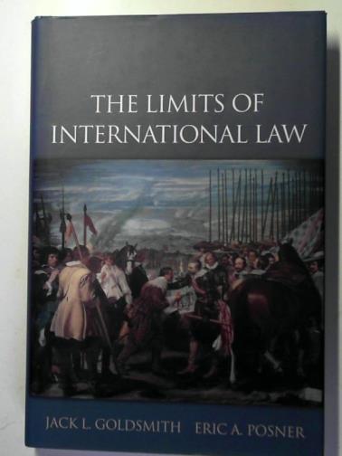 GOLDSMITH, Jack L. and POSNER, Eric A. - The limits of international law