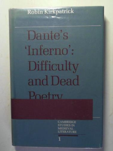 KIRKPATRICK, Robin - Dante's 'Inferno': difficulty and dead poetry
