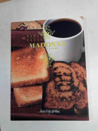 POOLE, Buzz - Madonna of the Toast: adventures in secular iconography