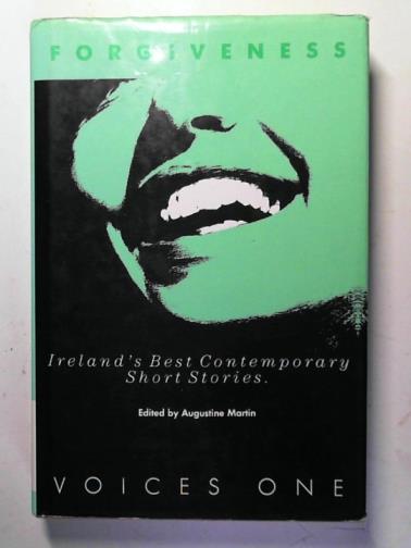 MARTIN, Augustine (editor) - Forgiveness: Ireland's best contemporary short stories; Voices one