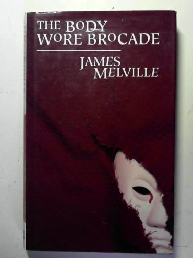 MELVILLE, James - The body wore brocade