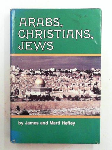 HEFLEY, James & HEFLEY, Marti - Arabs, Christians, Jews: They want peace now!
