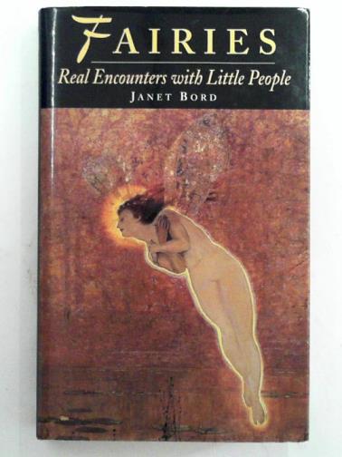 BORD, Janet - Fairies: real encounters with the  little people