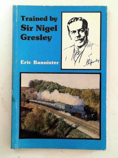 BANNISTER, Eric - Trained by Sir Nigel Gresley