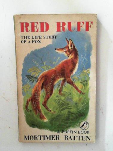 BATTEN, Mortimer - Red Ruff: the life story of a fox
