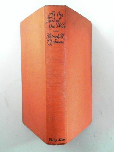 CHALMERS, Patrick R. - At the tail of the Weir
