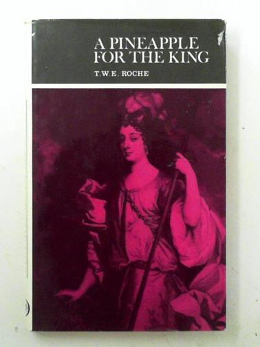 ROCHE, T. W. E. - A pineapple for the king