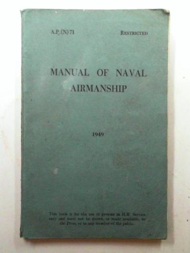 Naval Air Organisation and Training - Manual of naval airmanship, 1949 {A.P.(N) 71]