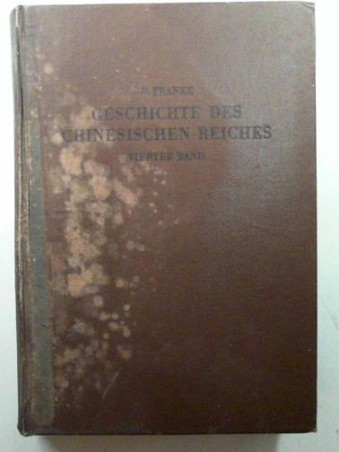 FRANKE, O. - Geschichte des Chinesischen Reiches: IV. band: Der Konfuzianische Staat II Krisen und Fremdvolker