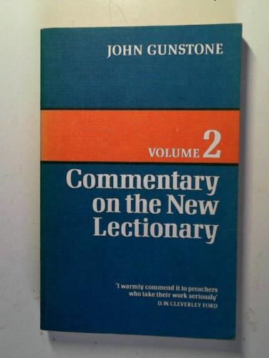 GUNSTONE, John - Commentary on the new Lectionary: volume 2: a scriptural and liturgical guide to the two-year cycle of readings for Sundays and Holy Days