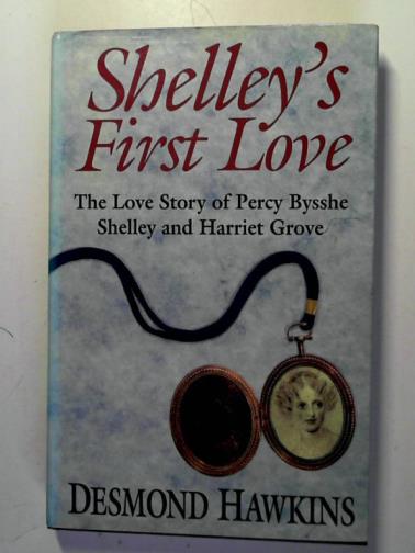 HAWKINS, Desmond - Shelley's first love