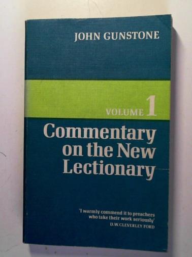 GUNSTONE, John - Commentary on the new Lectionary: volume 1: a scriptural and liturgical guide to the two-year cycle of readings for Sundays and Holy Days