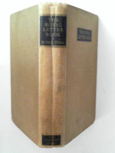 VAN THAL, Herbert (ed) - The Royal letter book: being a collection of Royal letters from the reign of William I to George V