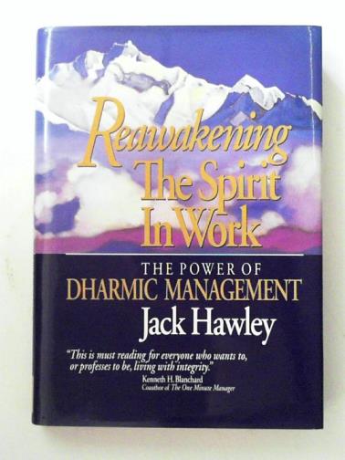 HAWLEY, Jack - Reawakening the spirit in work: the power of dharmic management (AGENCY/DISTRIBUTED)