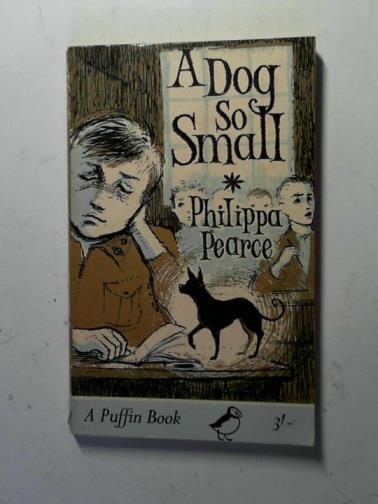 PEARCE, Philippa - A dog so small
