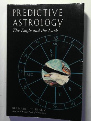 BRADY, Bernadette - Predictive astrology: the eagle and the lark
