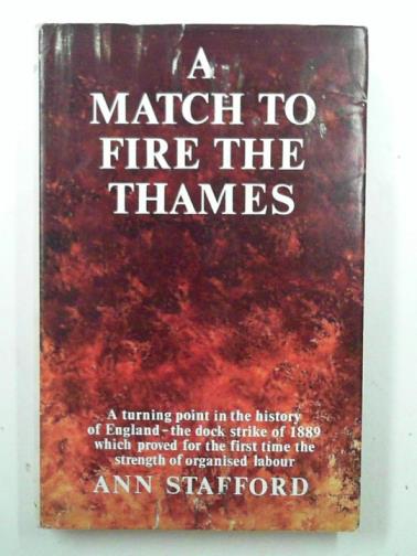 STAFFORD, Ann - A match to fire the Thames