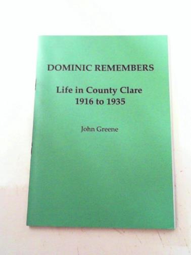 GREENE, John. - Dominic remembers: life in County Clare: 1916 to 1935