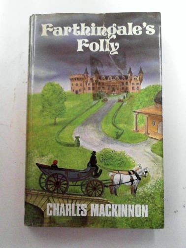 MACKINNON, Charles - Farthingale's folly