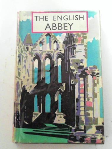 CROSSLEY, F.H - The English abbey: its life and work in the Middle Ages