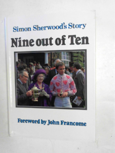SHERWOOD, Simon - Nine out of ten: an autobiography