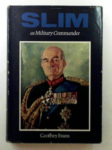 EVANS, Geoffrey - Slim as military commander