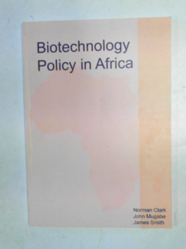 CLARK, Norman & others - Biotechnology policy in Africa