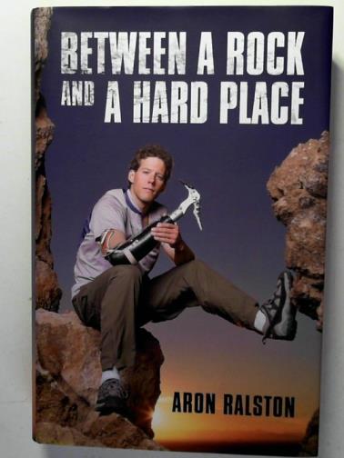 RALSTON, Aron - Between a rock and a hard place