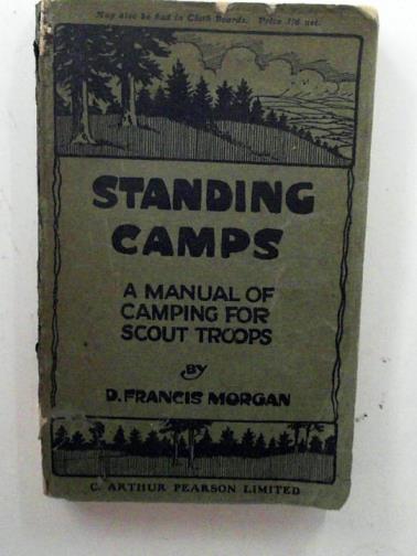 MORGAN, D Francis - Standing camps: a manual of camping for Scout troops