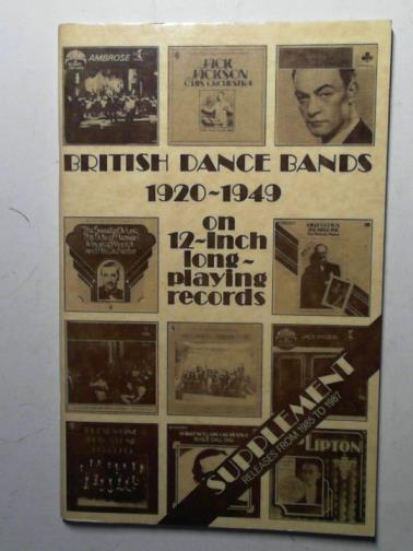 TOWLER, Edward (compiled by) - British dance bands: 1920-49: on 12-inch long-playing records: supplement to original edition