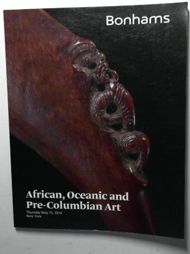 BONHAMS - African, Oceanic and Pre-Columbian art: Thursday May 15th, 2014