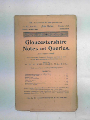 PHILLIMORE, W.P.W. (ed) - Gloucestershire Notes and Queries: an illustrated quarterly magazine devoted to the history and antiquities of Gloucestershire, vol.VI, Part VI, number 66, April-June 1895