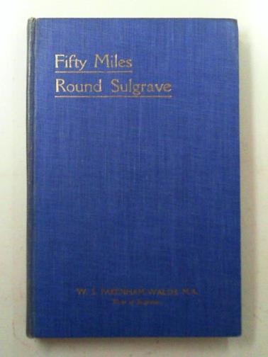 PAKENHAM-WALSH, W.S - Fifty miles round Sulgrave