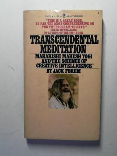 FOREM, Jack - Transcendental meditation: Maharishi Mahesh Yogi and the science of creative intelligence