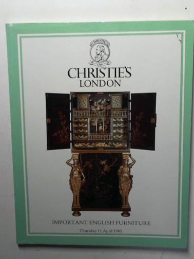 CHRISTIE'S - Important English furniture: Thursday 11th April 1985