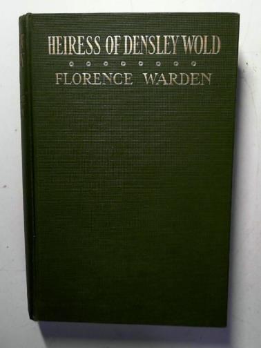 WARDEN, Florence - Heiress of Densley Wold