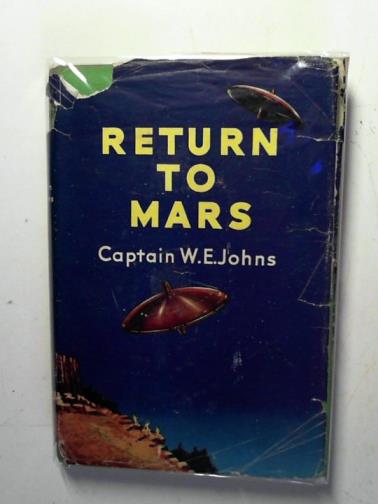 JOHNS, W.E - Return to Mars: a story of interplanetary flight