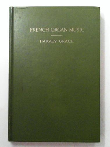 GRACE, Harvey - French organ music, past and present