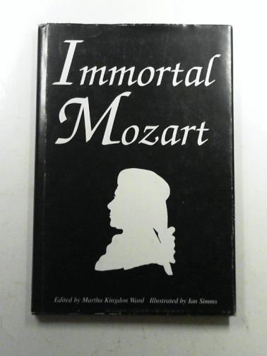 WARD, Martha Kingdon (ed) - Immortal Mozart