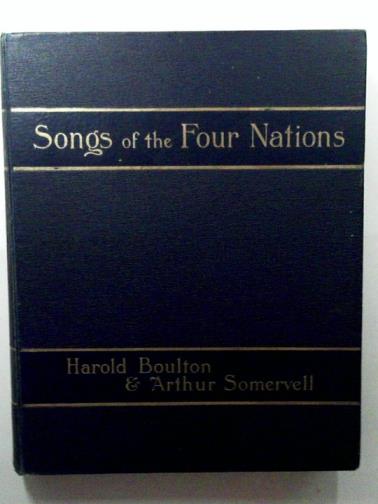BOULTON, Harold - Songs of the Four Nations. A collection of old songs of the people of England, Scotland, Ireland and Wales