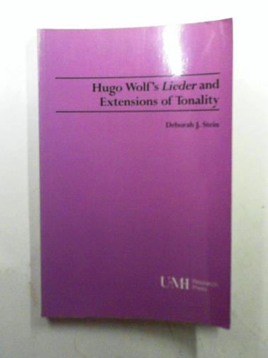 STEIN, Deborah J. - Hugo Wolf's Lieder and Extensions of Tonality