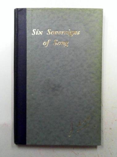 LEVIEN, John Mewburn - Six sovereigns of song: lectures